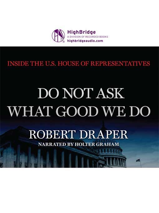 Title details for Do Not Ask What Good We Do by Robert Draper - Available